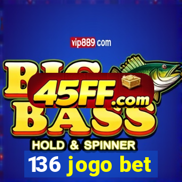 136 jogo bet